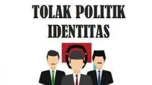 Tolak Penggunaan Politik Identitas Demi Wujudkan Kelancaran Pemilu